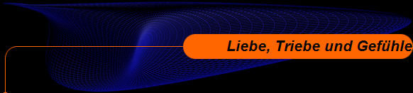 Liebe, Triebe und Gef�hle